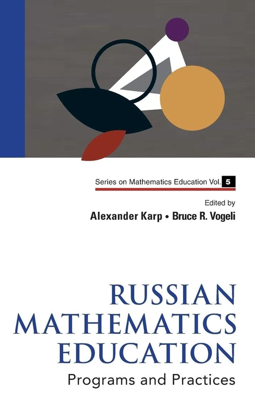Russian Mathematics Education: Programs and Practices (Series on Mathematics Education): 5