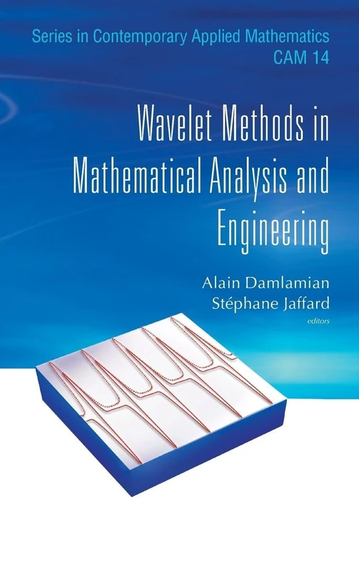 WAVELET METHODS IN MATHEMATICAL ANALYSIS AND ENGINEERING: 14 (Series in Contemporary Applied Mathematics)