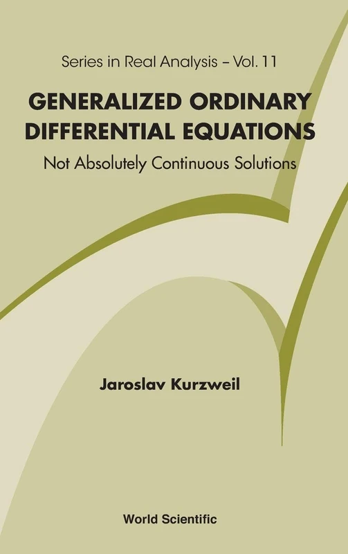GENERALIZED ORDINARY DIFFERENTIAL EQUATIONS: NOT ABSOLUTELY CONTINUOUS SOLUTIONS: 11 (Series In Real Analysis)
