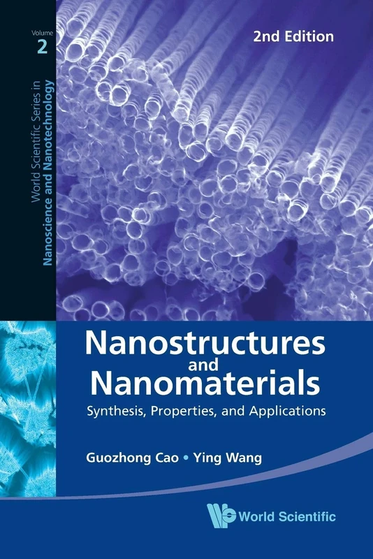 Nanostructures and Nanomaterials: Synthesis, Properties, and Applications (World Scientific Series in Nanoscience and Nanotechnology)