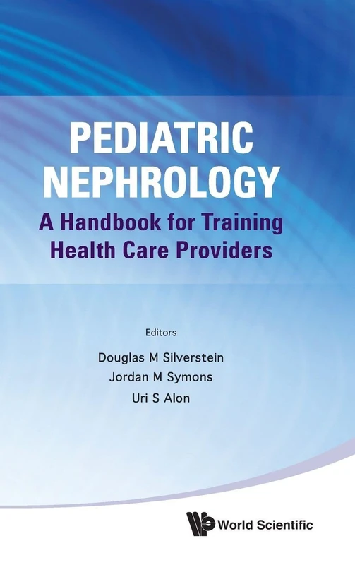 PEDIATRIC NEPHROLOGY: A HANDBOOK FOR TRAINING HEALTH CARE PROVIDERS