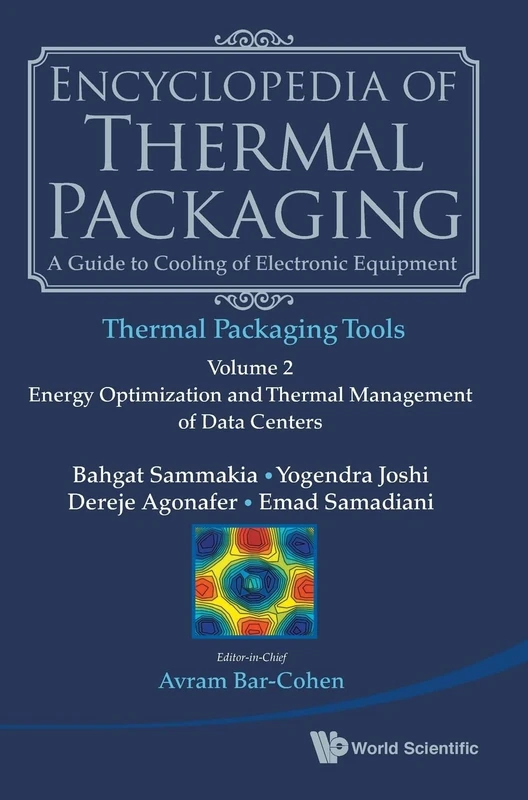 Encyclopedia Of Thermal Packaging, Set 2: Thermal Packaging Tools - Volume 2: Energy Optimization And Thermal Management Of Data Centers
