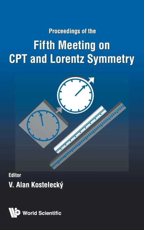 CPT and Lorentz Symmetry: Proceedings of the Fifth Meeting: Proceedings of the Fifth Meeting - Indiana University, Bloomington, USA, 28 June - 2 July 2010
