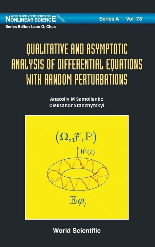 Qualitative and Asymptotic Analysis of Differential Equations with Random Perturbations (World Scientific Series on Nonlinear Science: Series A): 78