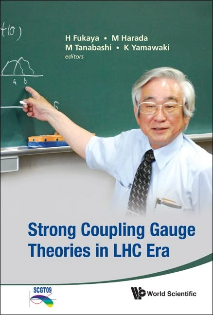Strong Coupling Gauge Theories in LHC Era: Proceedings of the Workshop in Honor of Toshihide Maskawa's 70th Birthday and 35th Anniversary of Dynamical Symmetry Breaking in SCGT