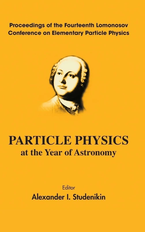 Particle Physics at the Year of Astronomy: Proceedings of the Fourteenth Lomonosov Conference on Elementary Particle Physics