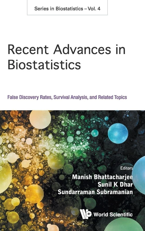 Recent Advances in Biostatistics: False Discovery Rates, Survival Analysis, and Related Topics (Series in Biostatistics): 4