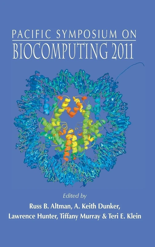 Biocomputing 2011 - Proceedings Of The Pacific Symposium: Proceedings of the Pacific Symposium Pacific Symposium on Biocomputing 2011 Kohala Coast, Hawaii, USA, 3 - 7 January 2011