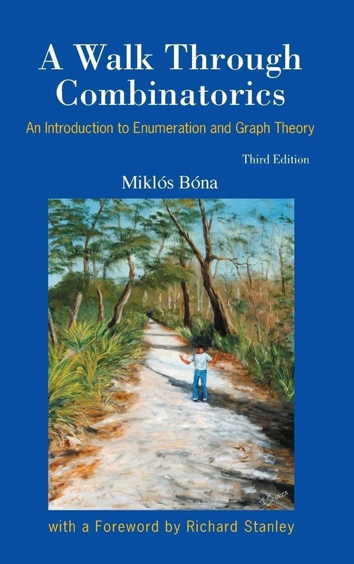 A Walk Through Combinatorics: An Introduction to Enumeration and Graph Theory: An Introduction to Enumeration and Graph Theory (Third Edition)