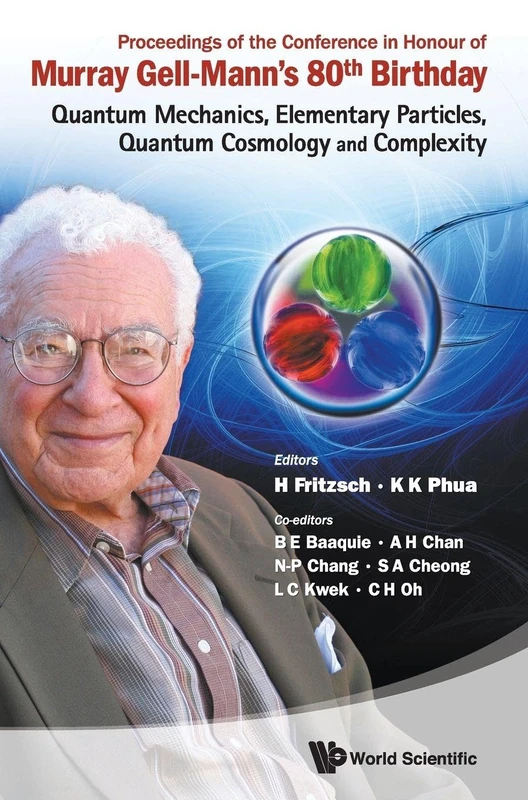 Proceedings of the Conference in Honour of Murray Gell-Mann's 80th Birthday: Quantum Mechanics, Elementary Particles, Quantum Cosmology and Complexity ... University, Singapore, 24 - 26 February 2010