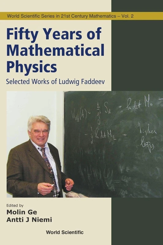 Fifty Years of Mathematical Physics: Selected Works of Ludwig Faddeev (World Scientific Series in 20th Century Mathematics) (World Scientific Series in 21st Century Mathematics)