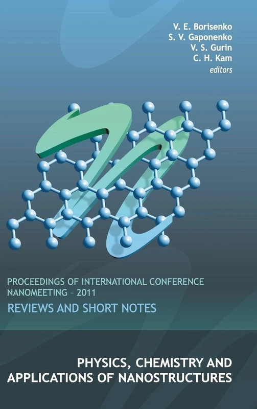 Physics, Chemistry and APhysics, Chemistry and Applications of Nanostructures: Reviews and Short Notes - Proceedings of International Conference: ... International Conference Nanomeeting - 2011