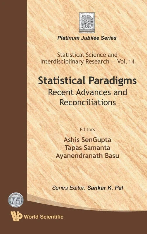 Statistical Paradigms: Recent Advances And Reconciliations: 14 (Statistical Science And Interdisciplinary Research)