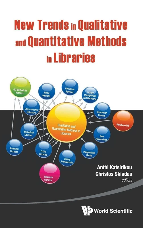 New Trends in Qualitative and Quantitative Methods in Libraries: Selected Papers Presented at the 2nd Qualitative and Quantitative Methods in ... of the International Conference on QQML2010