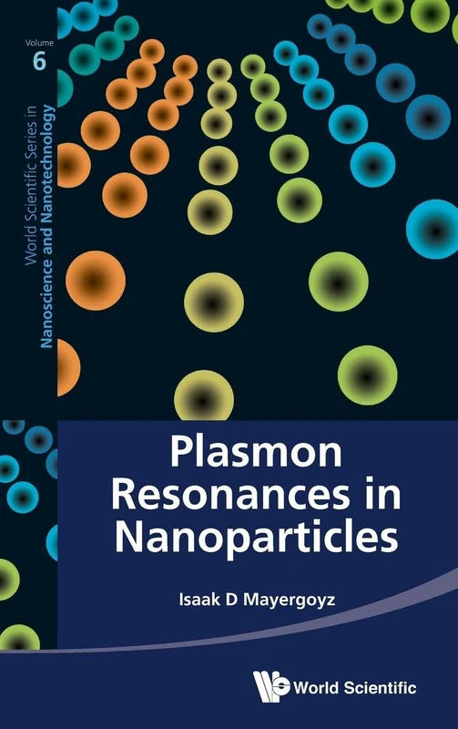 PLASMON RESONANCES IN NANOPARTICLES: 6 (World Scientific Series in Nanoscience and Nanotechnology)
