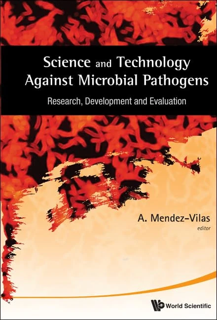 Science And Technology Against Microbial Pathogens: Research, Development And Evaluation - Proceedings Of The International Conference On Antimicrobial Research (ICAR2010)