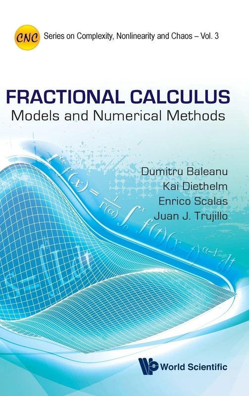 Fractional Calculus: Models and Numerical Methods: MODEL & NUMERIC METHOD: 3 (Series on Complexity, Nonlinearity, and Chaos)