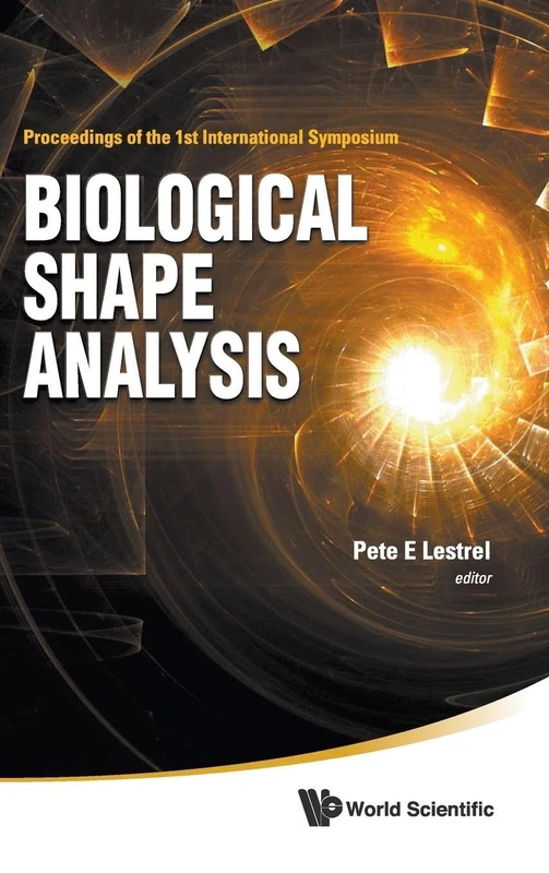 Biological Shape Analysis: Proceedings of the 1st International Symposium