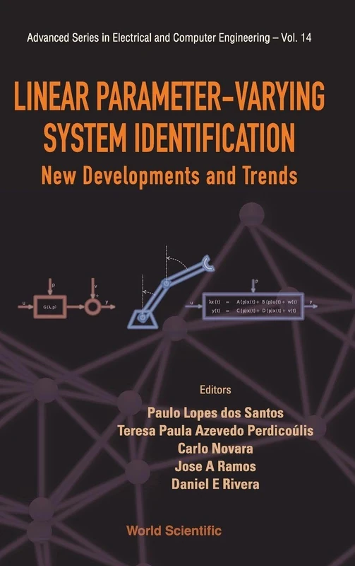 LINEAR PARAMETER-VARYING SYSTEM IDENTIFICATION: NEW DEVELOPMENTS AND TRENDS: 14 (Advanced Series in Electrical & Computer Engineering)