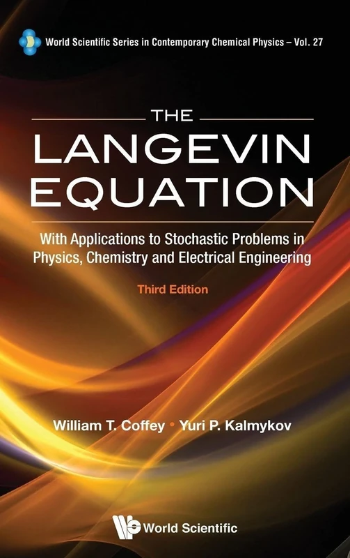 Langevin Equation, The: With Applications To Stochastic Problems In Physics, Chemistry And Electrical Engineering (3rd Edition): 27 (World Scientific Series In Contemporary Chemical Physics)