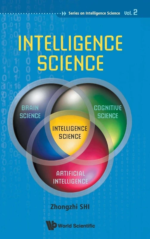 INTELLIGENCE SCIENCE: 2 (Series On Intelligence Science)