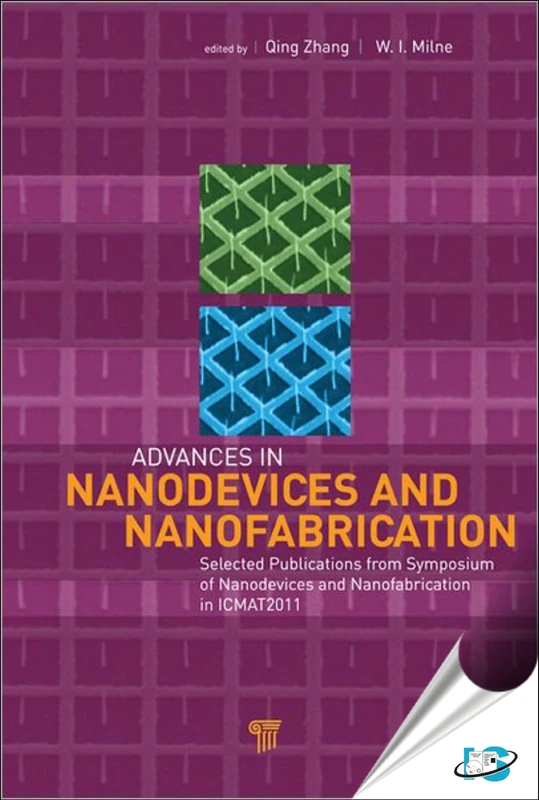 Advances in Nanodevices and Nanofabrication: Selected Publications from Symposium of Nanodevices and Nanofabrication in ICMAT2011