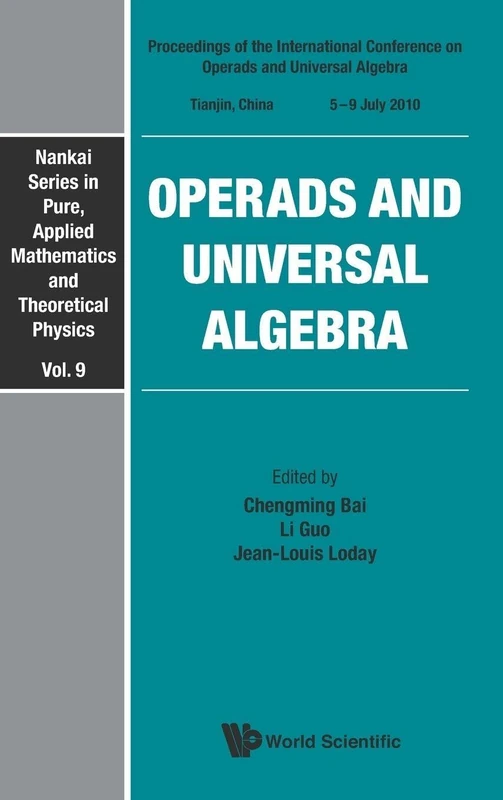OPERADS AND UNIVERSAL ALGEBRA - PROCEEDINGS OF THE INTERNATIONAL CONFERENCE: 9 (Nankai Series In Pure, Applied Mathematics And Theoretical Physics)