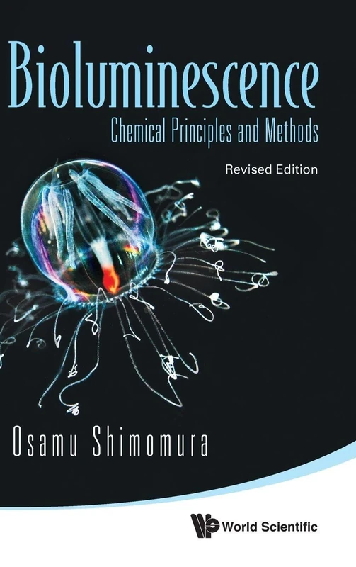BIOLUMINESCENCE: CHEMICAL PRINCIPLES AND METHODS (REVISED EDITION)