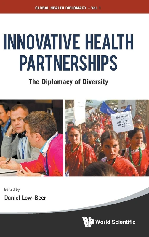 INNOVATIVE HEALTH PARTNERSHIPS: THE DIPLOMACY OF DIVERSITY: 1 (Global Health Diplomacy)
