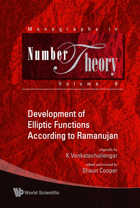 DEVELOPMENT OF ELLIPTIC FUNCTIONS ACCORDING TO RAMANUJAN (Monographs in Number Theory): 6