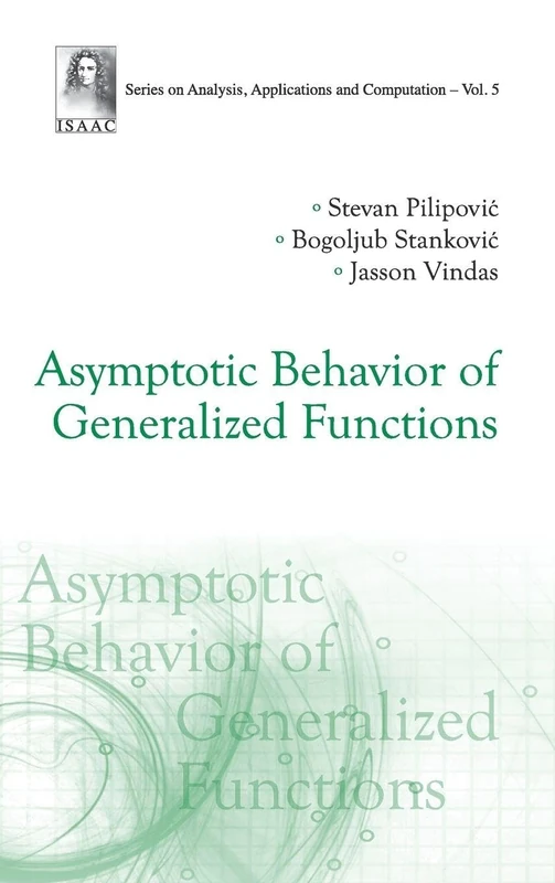 ASYMPTOTIC BEHAVIOR OF GENERALIZED FUNCTIONS (Series on Analysis, Applications and Computation): 5