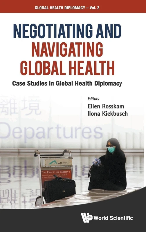 NEGOTIATING AND NAVIGATING GLOBAL HEALTH: CASE STUDIES IN GLOBAL HEALTH DIPLOMACY: 2