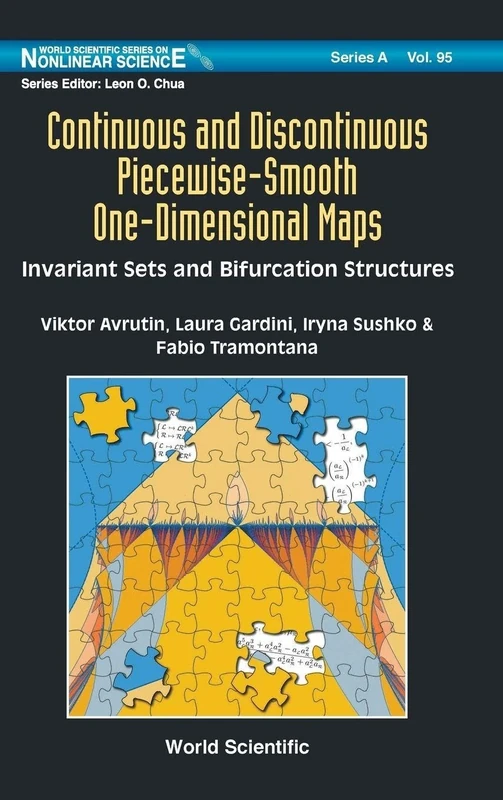 Continuous And Discontinuous Piecewise-Smooth One-Dimensional Maps: Invariant Sets And Bifurcation Structures: 95 (World Scientific Series on Nonlinear Science Series A)