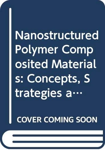 Nanostructured Polymer Composite Materials: Concepts, Strategies And Opportunities