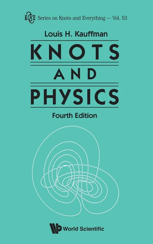 Knots And Physics (Fourth Edition): 53 (Series on Knots & Everything)