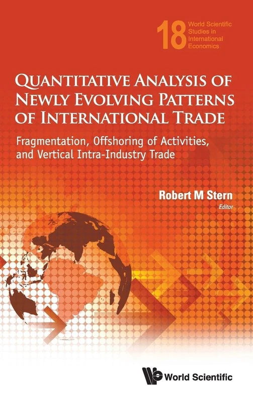 QUANTITATIVE ANALYSIS OF NEWLY EVOLVING PATTERNS OF INTERNATIONAL TRADE: FRAGMENTATION, OFFSHORING OF ACTIVITIES, AND VERTICAL INTRA-INDUSTRY TRADE: ... Studies in International Economics)