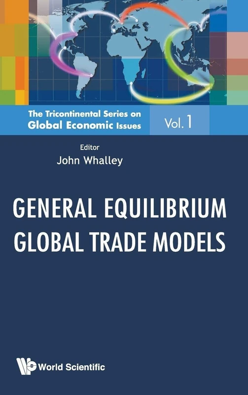 GENERAL EQUILIBRIUM GLOBAL TRADE MODELS: 1 (The Tricontinental Series On Global Economic Issues)