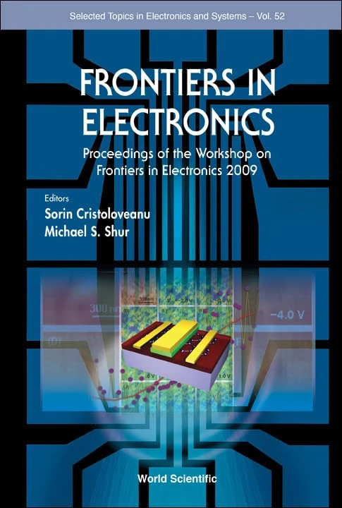 Frontiers In Electronics - Proceedings Of The Workshop On Frontiers In Electronics 2009: 52 (Selected Topics in Electronics and Systems)