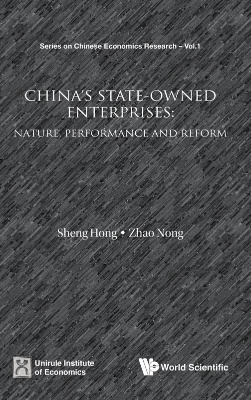 CHINA'S STATE-OWNED ENTERPRISES: NATURE, PERFORMANCE AND REFORM: 1 (Series on Chinese Economics Research)