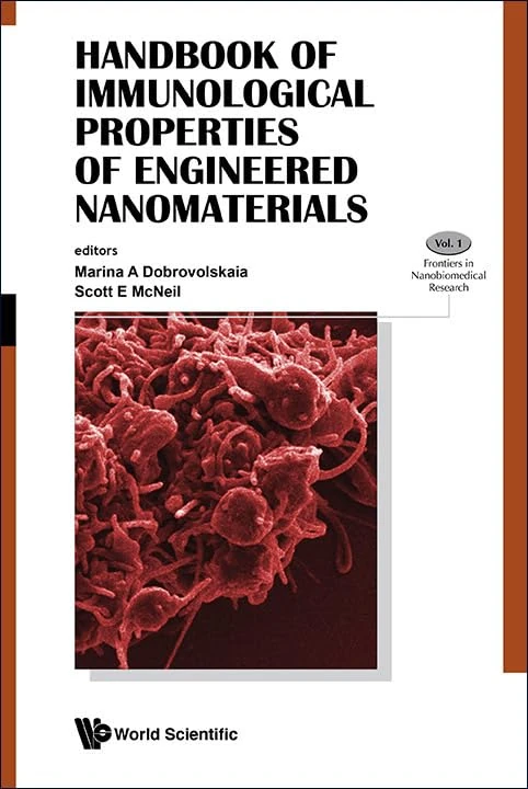 HANDBOOK OF IMMUNOLOGICAL PROPERTIES OF ENGINEERED NANOMATERIALS: 1 (Frontiers in Nanobiomedical Research)