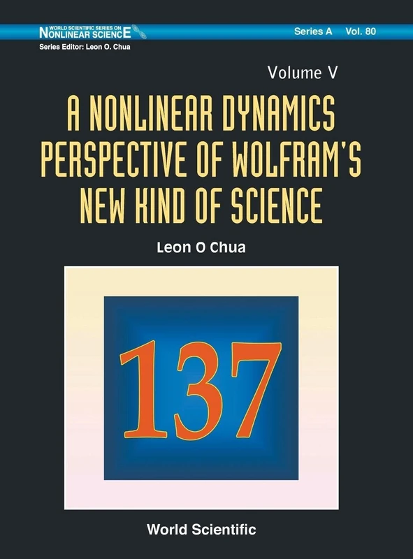 NONLINEAR DYNAMICS PERSPECTIVE OF WOLFRAM'S NEW KIND OF SCIENCE, A (VOLUME V): 80 (World Scientific Series on Nonlinear Science Series A)