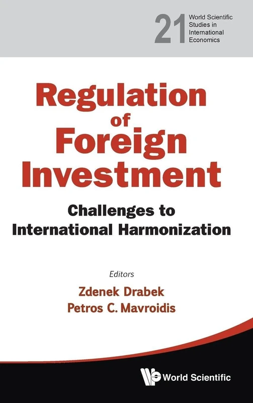 Regulation Of Foreign Investment: Challenges To International Harmonization: 21 (World Scientific Studies in International Economics)