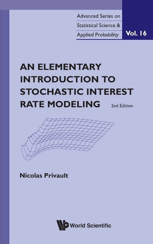 ELEMENTARY INTRODUCTION TO STOCHASTIC INTEREST RATE MODELING, AN (2ND EDITION): 16 (Advanced Series on Statistical Science & Applied Probability)