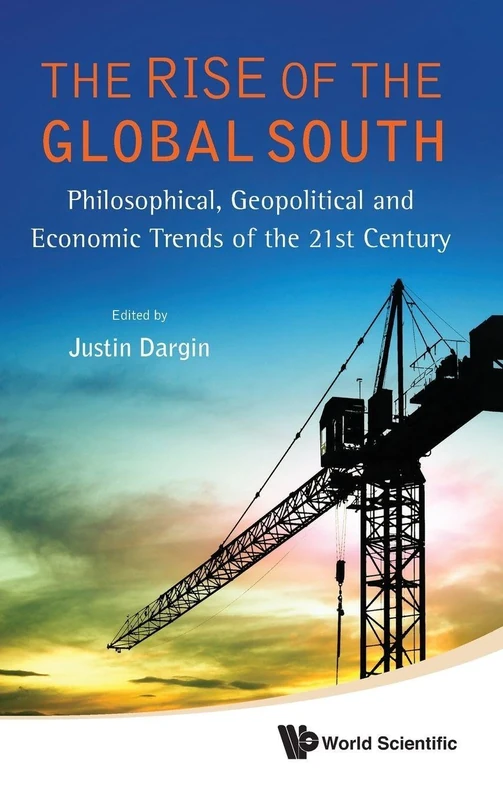 Rise Of The Global South, The: Philosophical, Geopolitical And Economic Trends Of The 21St Century