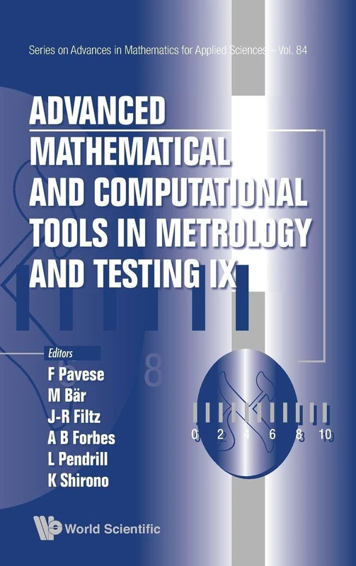 ADVANCED MATHEMATICAL AND COMPUTATIONAL TOOLS IN METROLOGY AND TESTING IX: 84 (Series on Advances in Mathematics for Applied Sciences)
