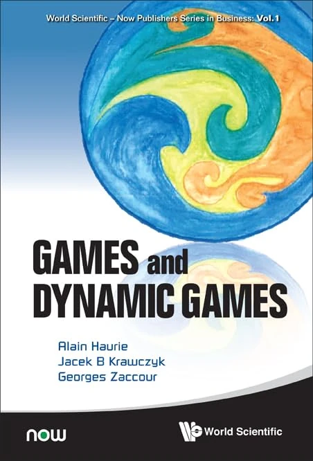GAMES AND DYNAMIC GAMES: 1 (World Scientific-Now Publishers Series in Business)