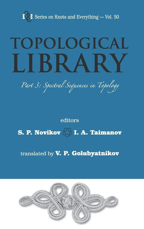 Topological Library - Part 3: Spectral Sequences In Topology: 50 (Series on Knots & Everything)