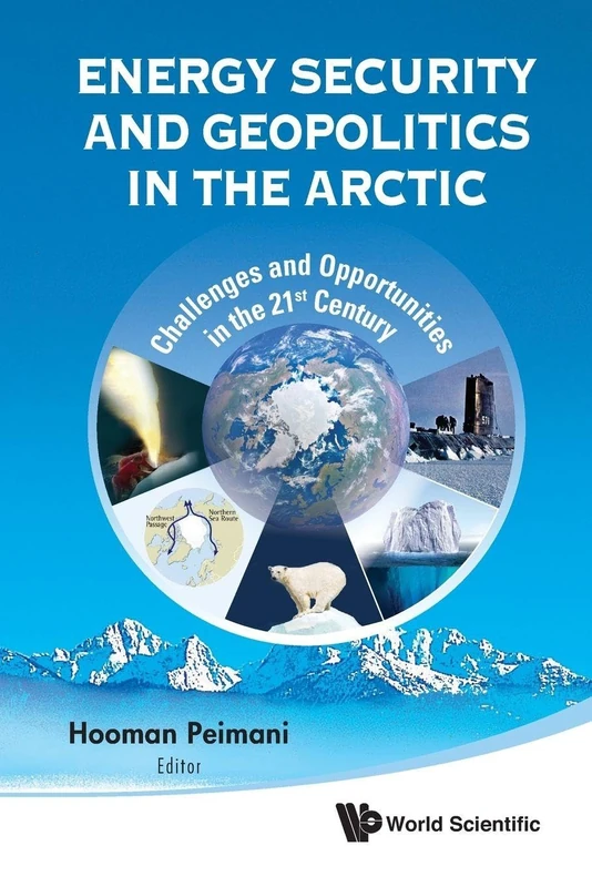 ENERGY SECURITY AND GEOPOLITICS IN THE ARCTIC: CHALLENGES AND OPPORTUNITIES IN THE 21ST CENTURY