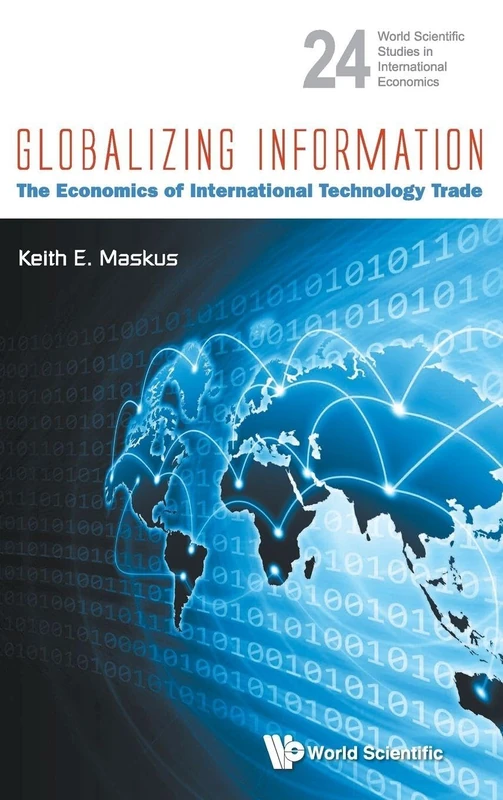 GLOBALIZING INFORMATION: THE ECONOMICS OF INTERNATIONAL TECHNOLOGY TRADE: 24 (World Scientific Studies in International Economics) - Image 1