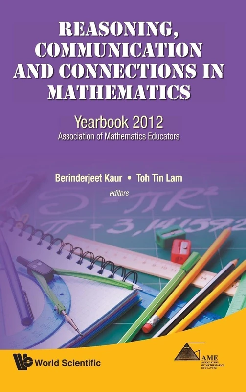 Reasoning, Communication and Connections in Mathematics: Yearbook 2012, Association of Mathematics Educators: YBK 2012..